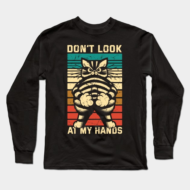 Don't Look At My Hands // Funny Cat Vintage Design Long Sleeve T-Shirt by Trendsdk